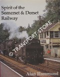 Book cover of Spirit of the Somerset & Dorset Railway by HAMMOND, Alan